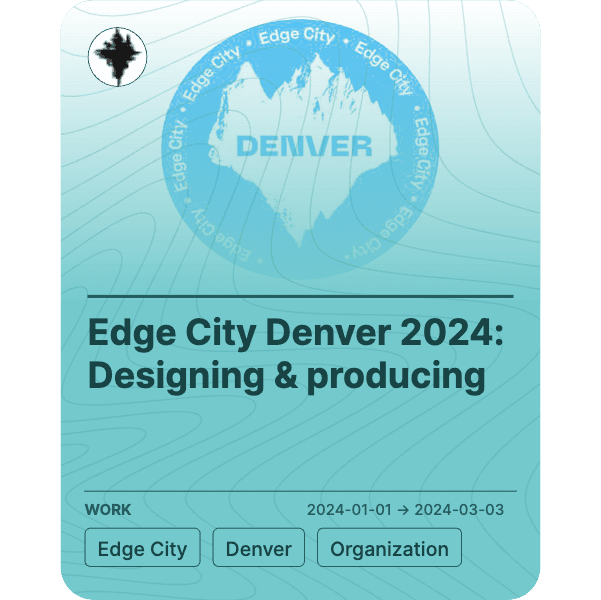 Edge City Denver 2024: Designing & producing