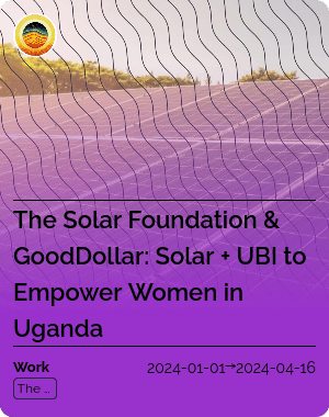 The Solar Foundation & GoodDollar: Solar + UBI to Empower Women in Uganda