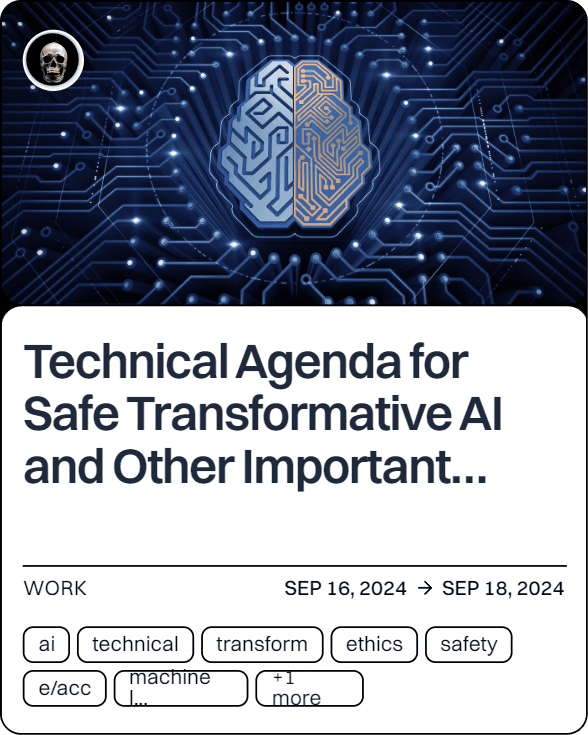 Technical Agenda for Safe Transformative AI and Other Important Concerns